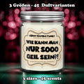 Wie kann man nur so geil sein - Geschenk für beste Freundin Geburtstagsgeschenke für Frauen Freunde Geschenke Freund lustiges Geschenke